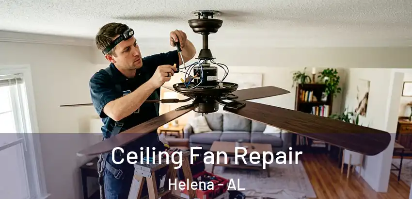  Ceiling Fan Repair Helena - AL