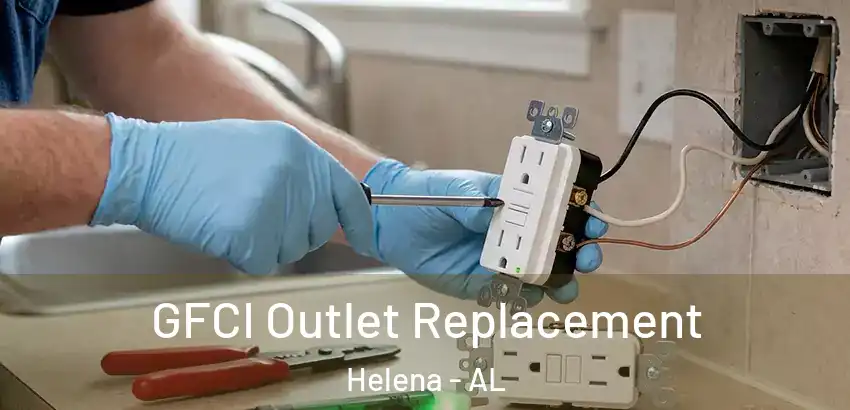  GFCI Outlet Replacement Helena - AL