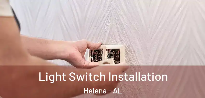 Light Switch Installation Helena - AL