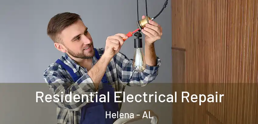  Residential Electrical Repair Helena - AL
